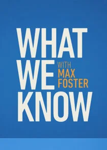 Affiche de What We Know with Max Foster
