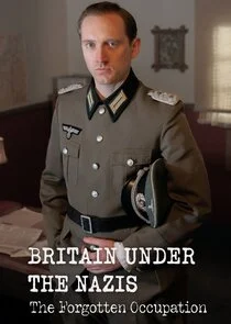 Poster di Britain Under the Nazis: The Forgotten Occupation