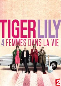 Poster di Tiger Lily, quatre femmes dans la vie