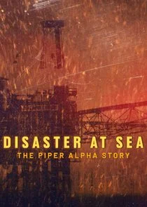 Affiche de Disaster at Sea: The Piper Alpha Story