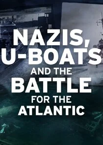 Poster di Nazis, U-boats and the Battle for the Atlantic