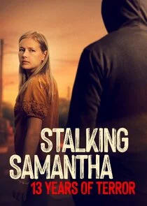 Affiche de Stalking Samantha: 13 Years of Terror