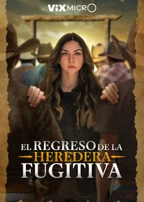 Pôster de El regreso de la Heredera Fugitiva