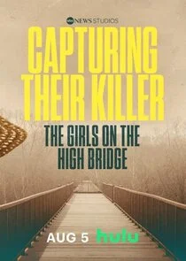 Capturing Their Killer: The Girls on the High Bridge