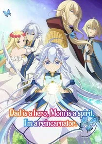 Dad is a hero, Mom is a spirit, I'm a reincarnator poster