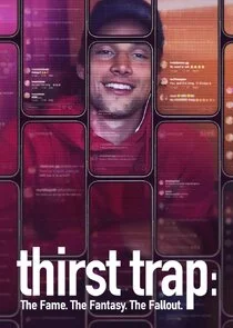 Affiche de Thirst Trap: The Fame. The Fantasy. The Fallout.