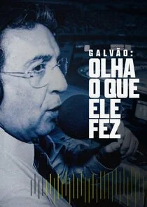 Affiche de GalvÄ‚Ĺo: Olha o Que Ele Fez