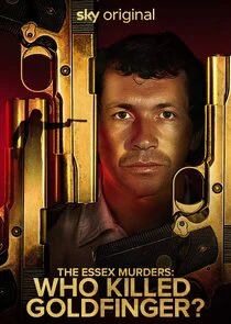 The Essex Murders: Who Killed Goldfinger? poster