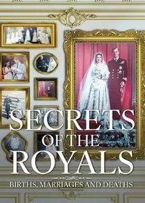 Affiche de Secrets of the Royals: Births, Marriages and Deaths