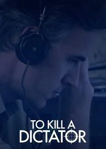 Affiche de To Kill a Dictator
