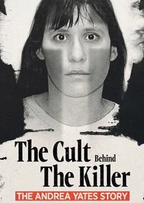 Plakat The Cult Behind the Killer: The Andrea Yates Story