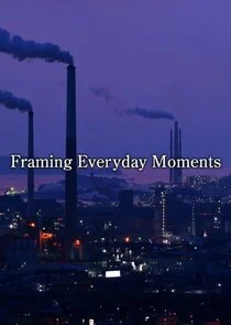 Framing Everyday Moments afişi