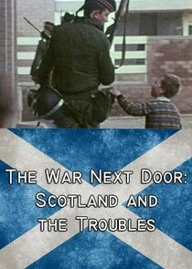 Poster di The War Next Door: Scotland and the Troubles