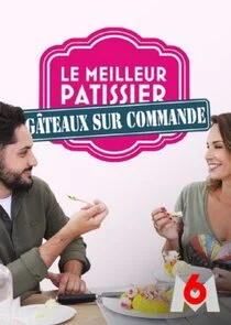 Poster di Le Meilleur pÄ‚Ëtissier : GÄ‚Ëteaux sur commande