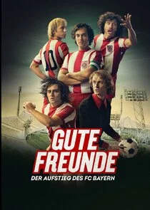 Plakat Gute Freunde - Der Aufstieg des FC Bayern