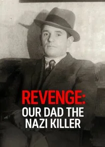Affiche de Revenge: Our Dad The Nazi Killer
