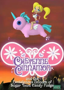 Poster di Cheyenne Cinnamon and the Fantabulous Unicorn of Sugar Town Candy Fudge 2010