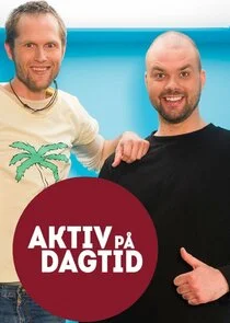 Aktiv pĂĄ dagtid poster
