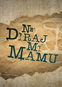 Poster di Ne diraj mi mamu