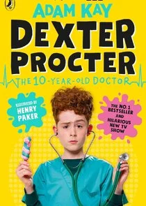 Dexter Procter: The 10-Year-Old DoctorĂ˘â‚¬Ĺ» poster