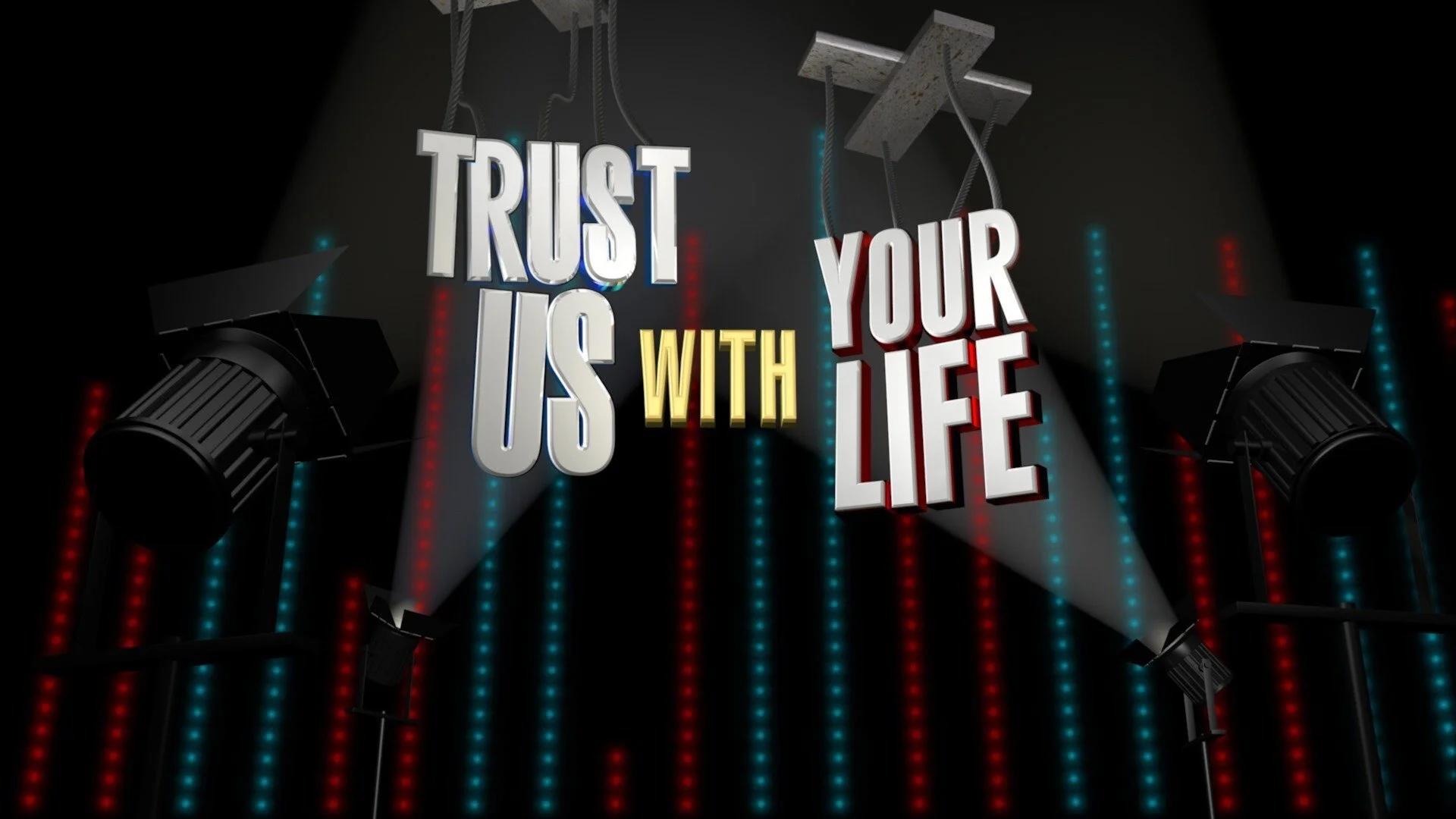 Trust Us with Your Life
