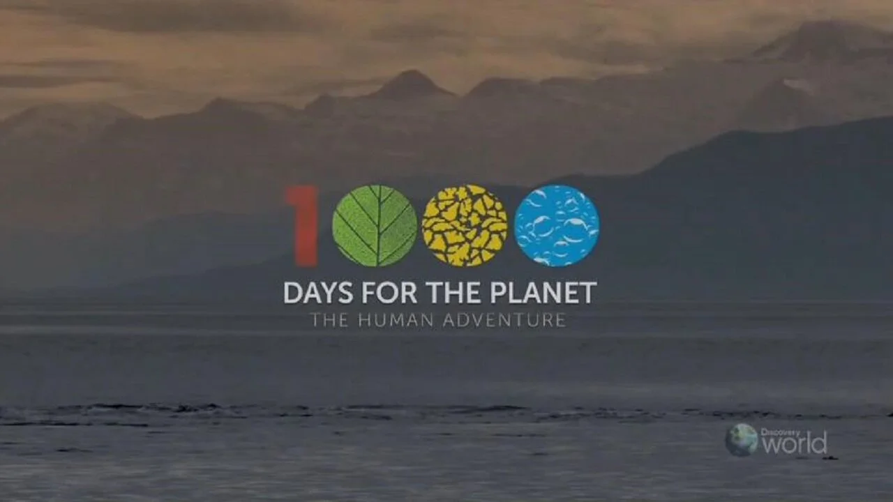 1000 Days for the Planet: The Human Adventure
