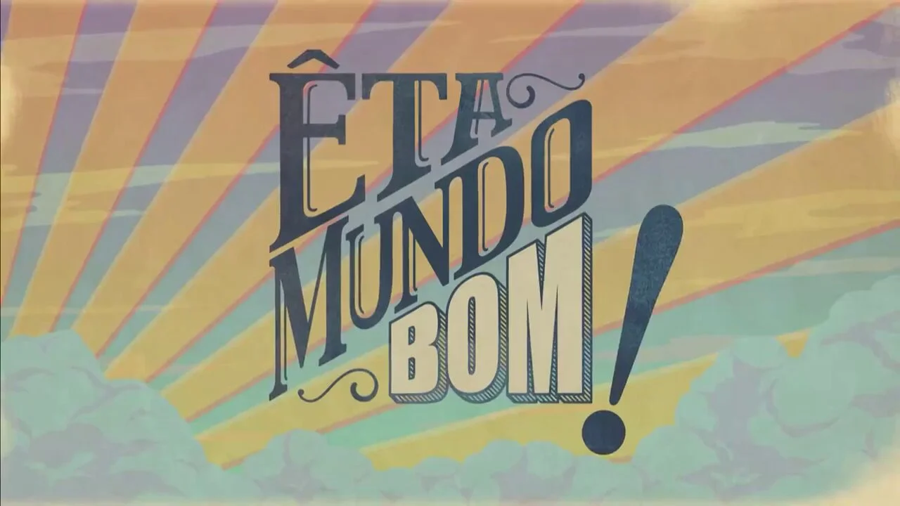 ĂŠta Mundo Bom!