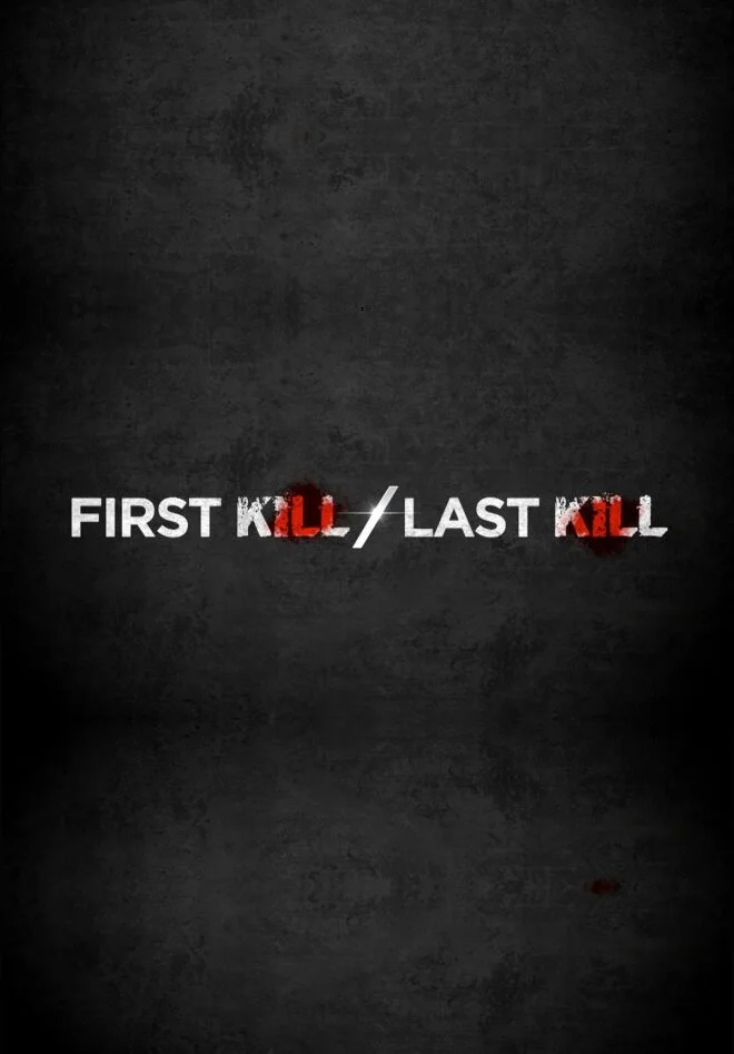 First Kill, Last Kill