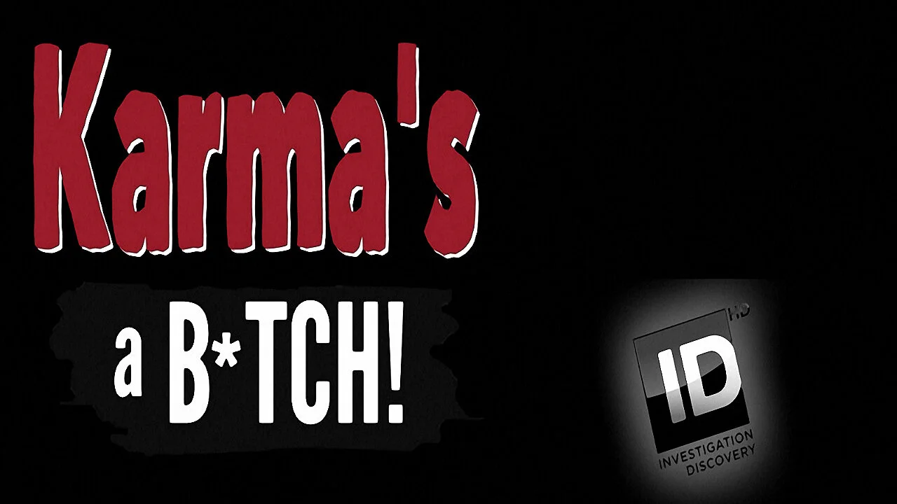 Karma's a B*tch!