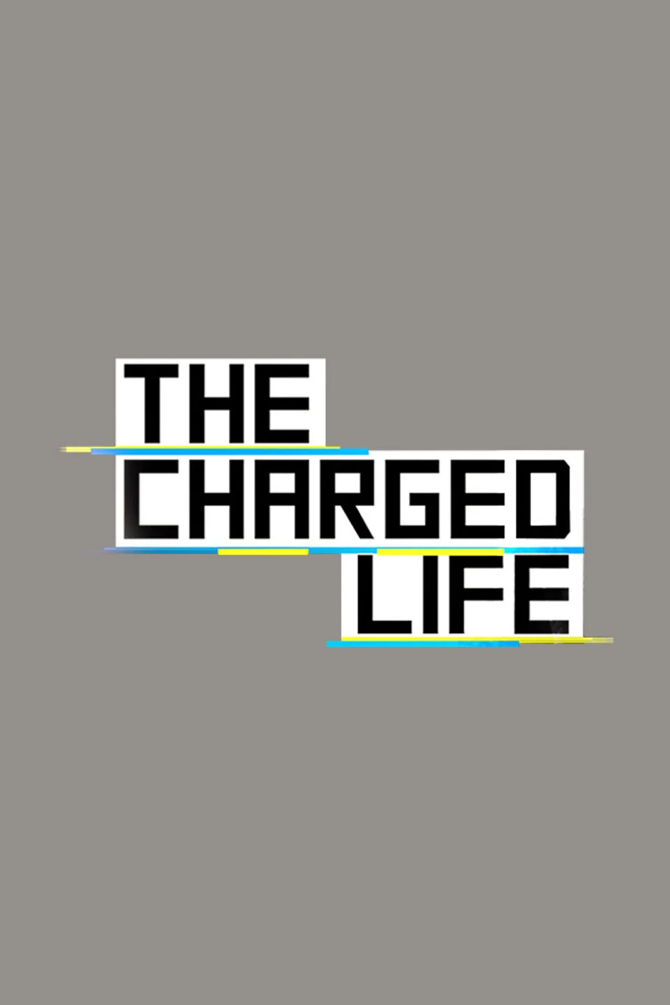 The Charged Life poster