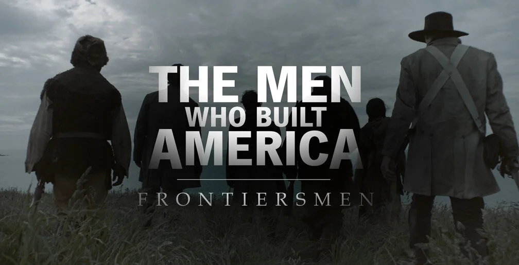 The Men Who Built America: Frontiersmen