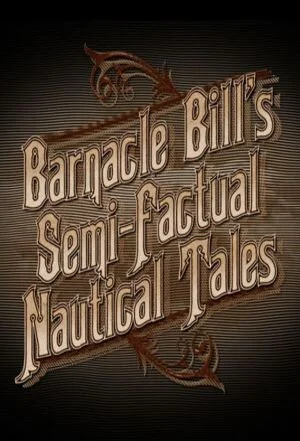 Pôster de Barnacle Bill's Semi-Factual Nautical Tales