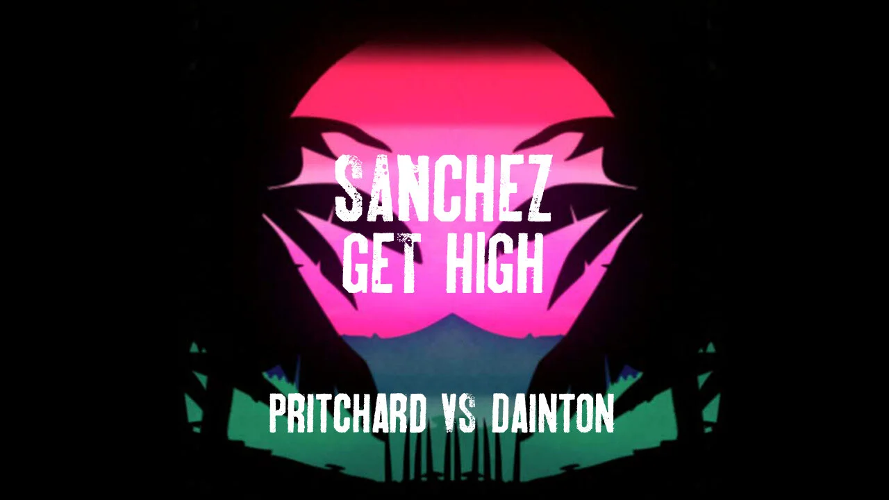 Sanchez Get High: Pritchard VS Dainton