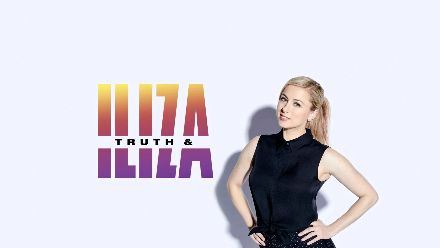 Truth & Iliza