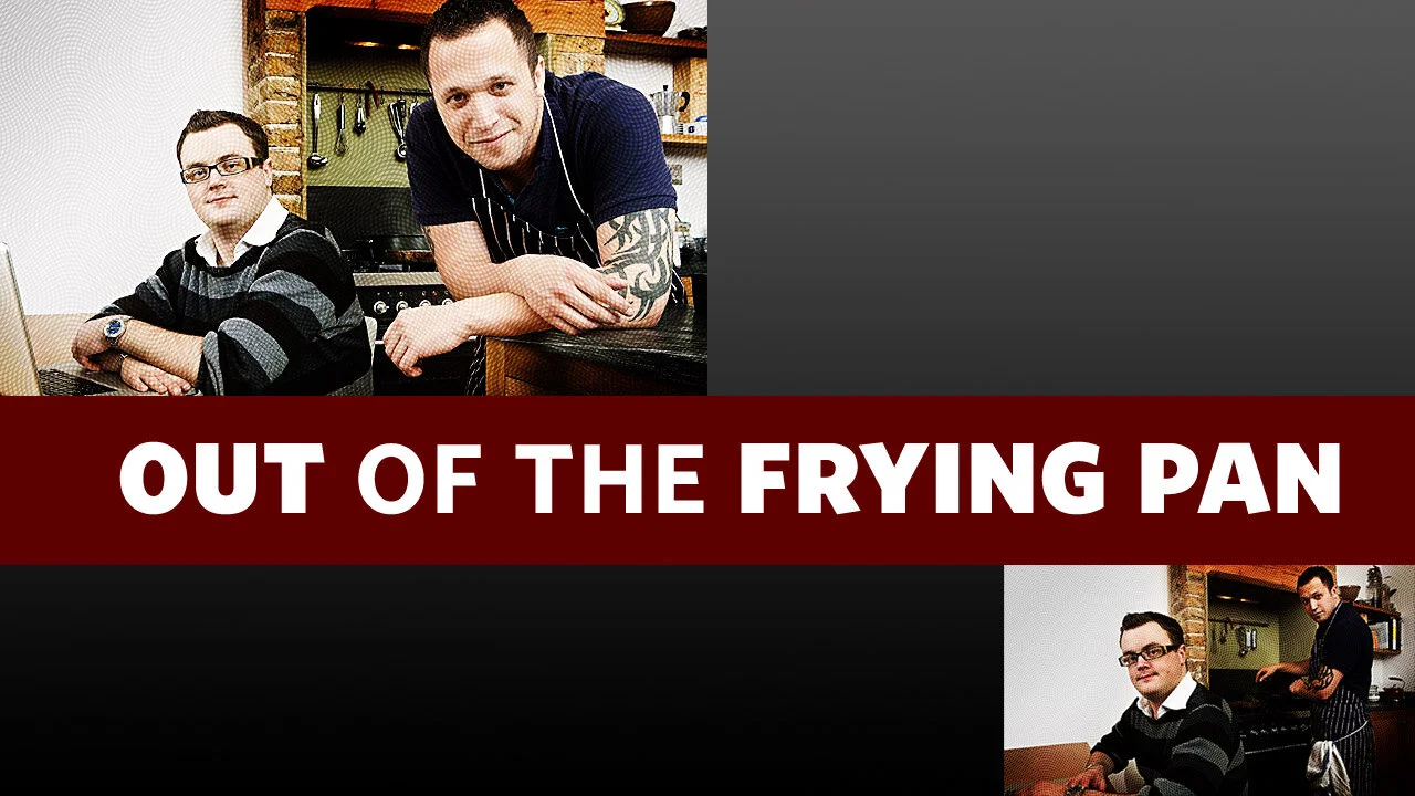 Out of the Frying Pan