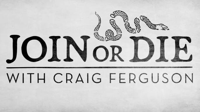 Join or Die with Craig Ferguson