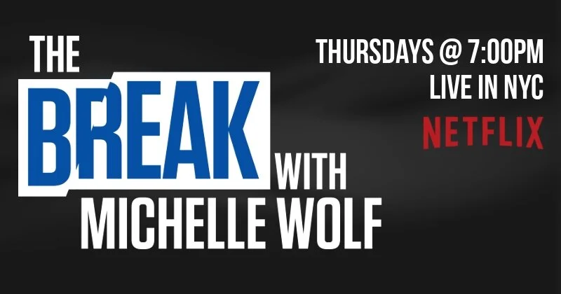 The Break with Michelle Wolf