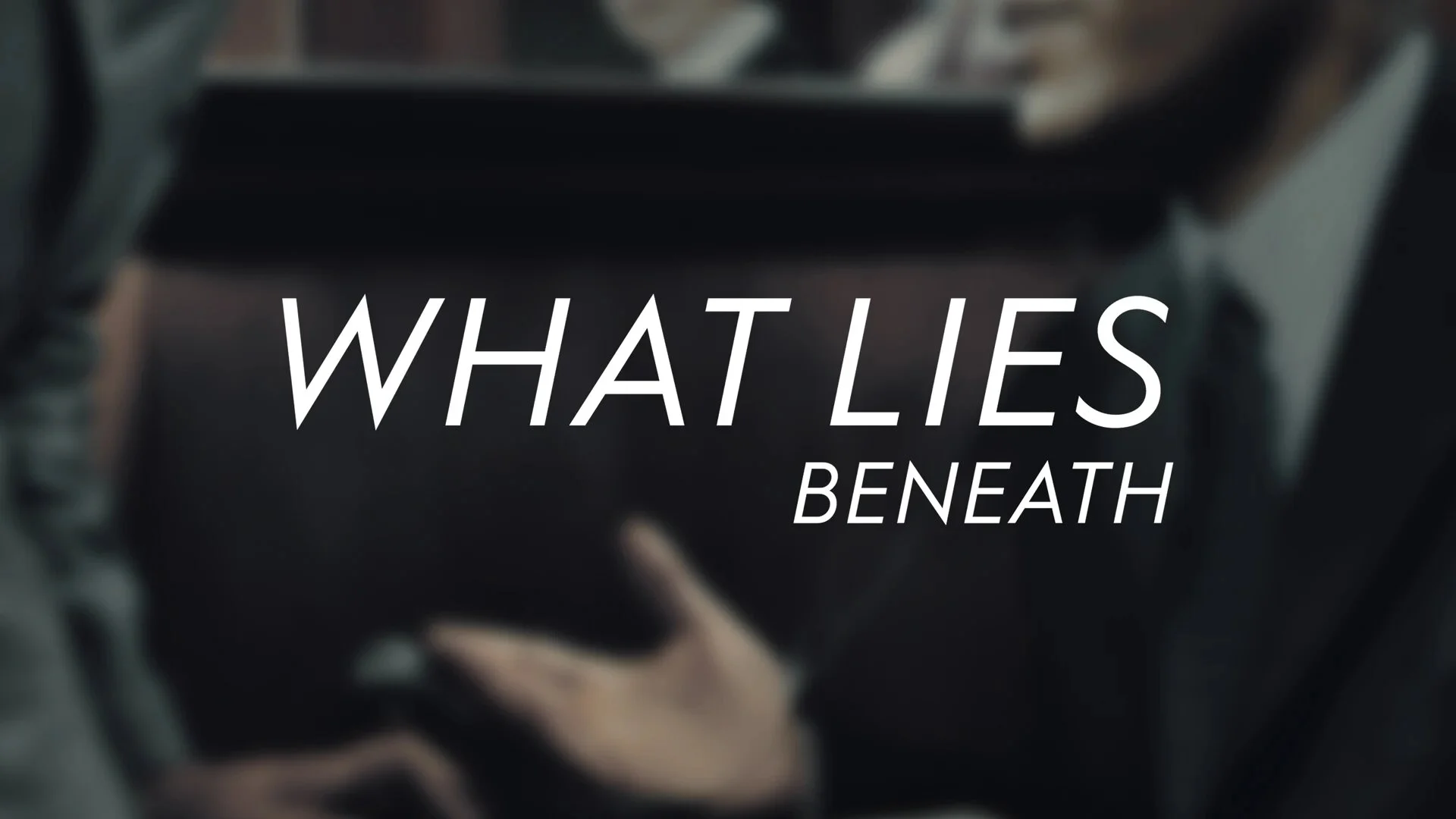 What Lies Beneath