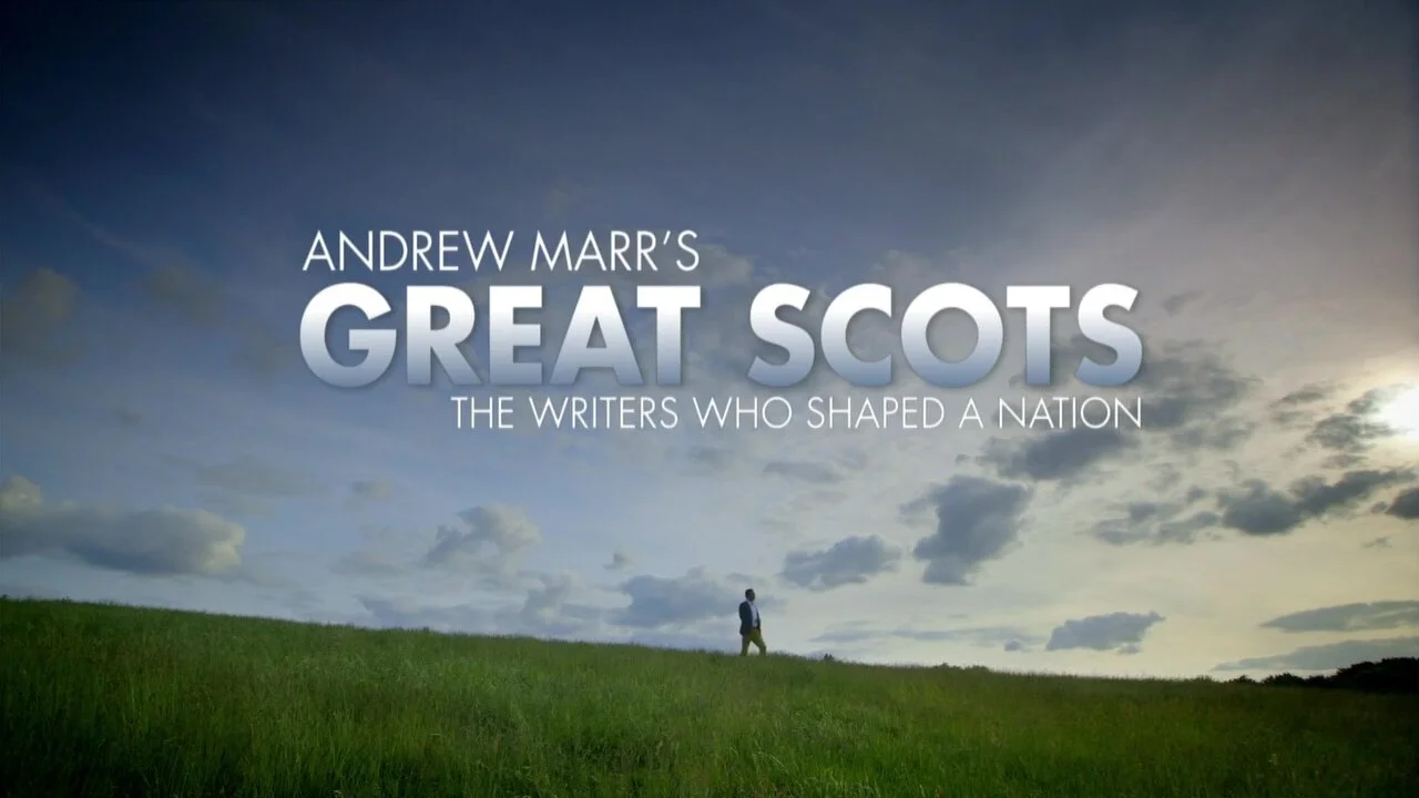 Andrew Marr's Great Scots: The Writers Who Shaped a Nation