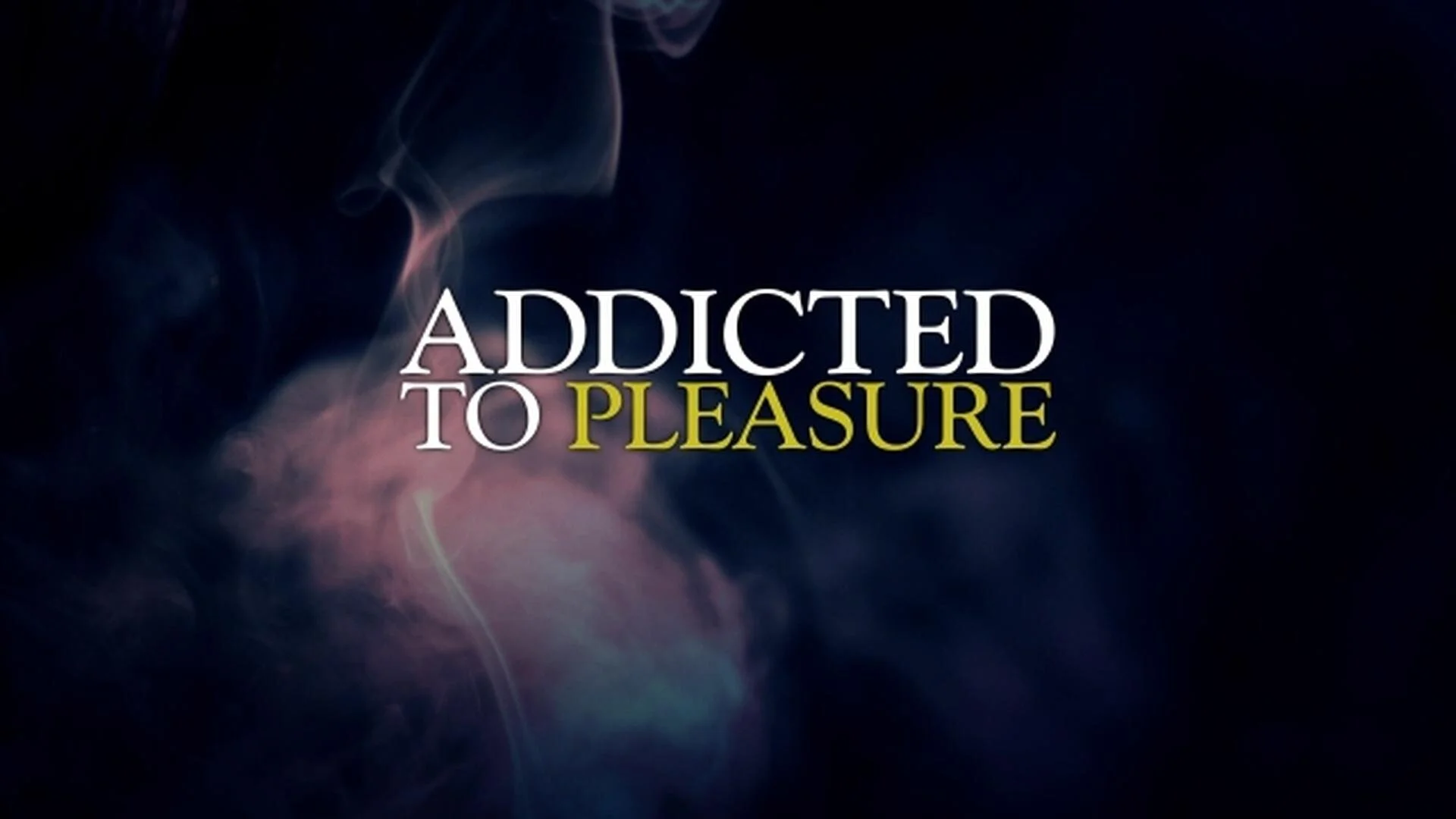 Addicted to Pleasure