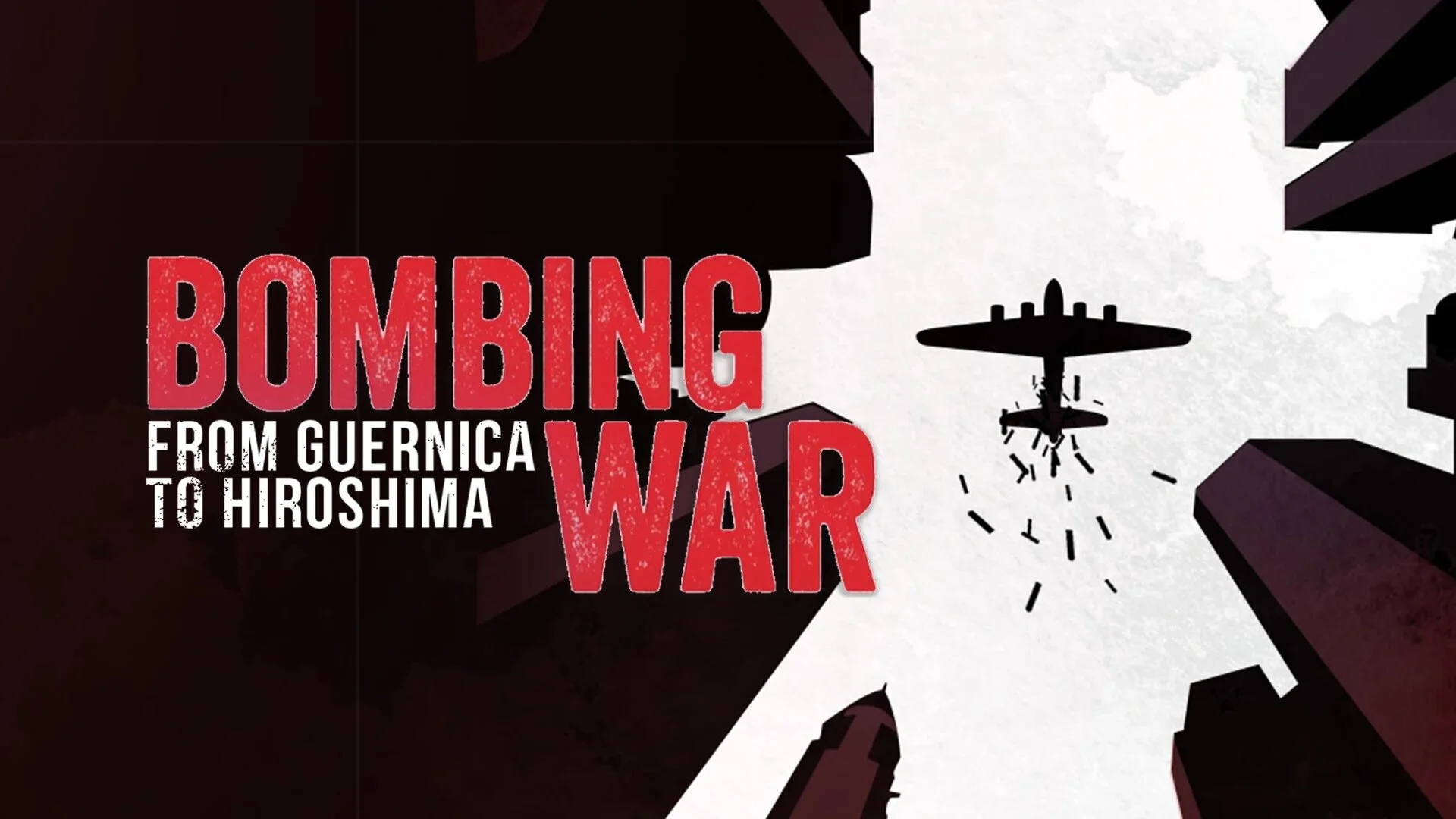 Bombing War: From Guernica to Hiroshima