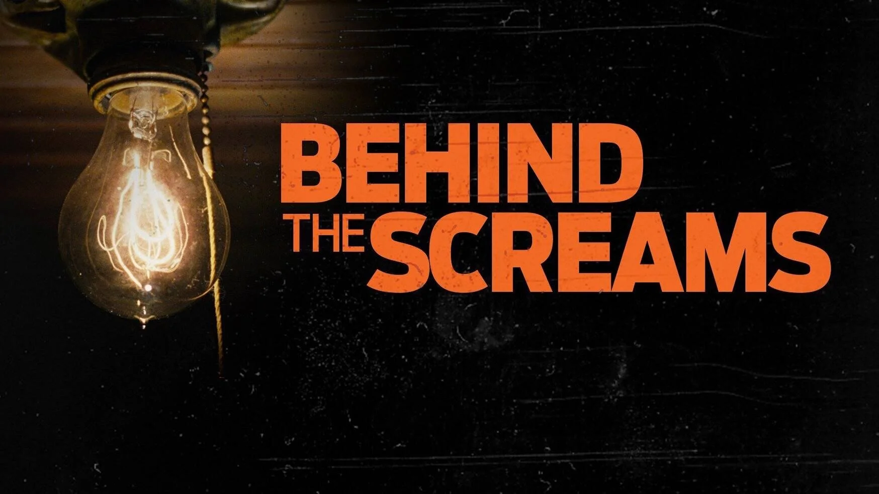 Behind the Screams