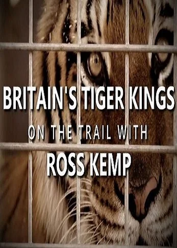 Britain's Tiger Kings - On the Trail with Ross Kemp