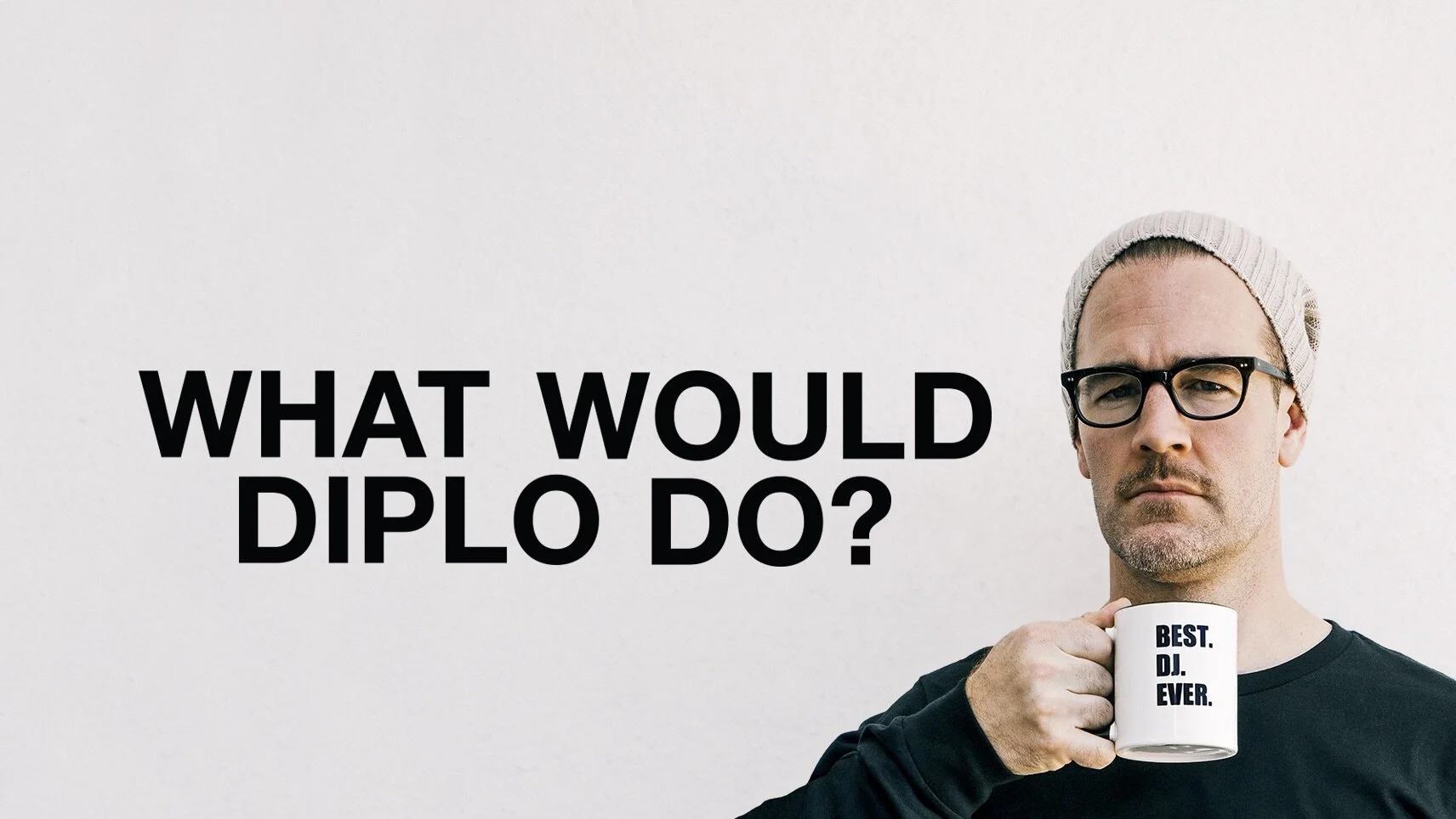 What Would Diplo Do?