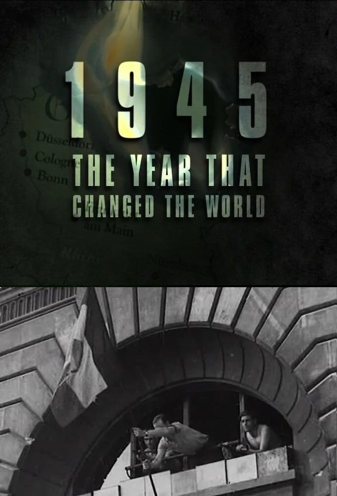 1945: The Year That Changed the World Poster