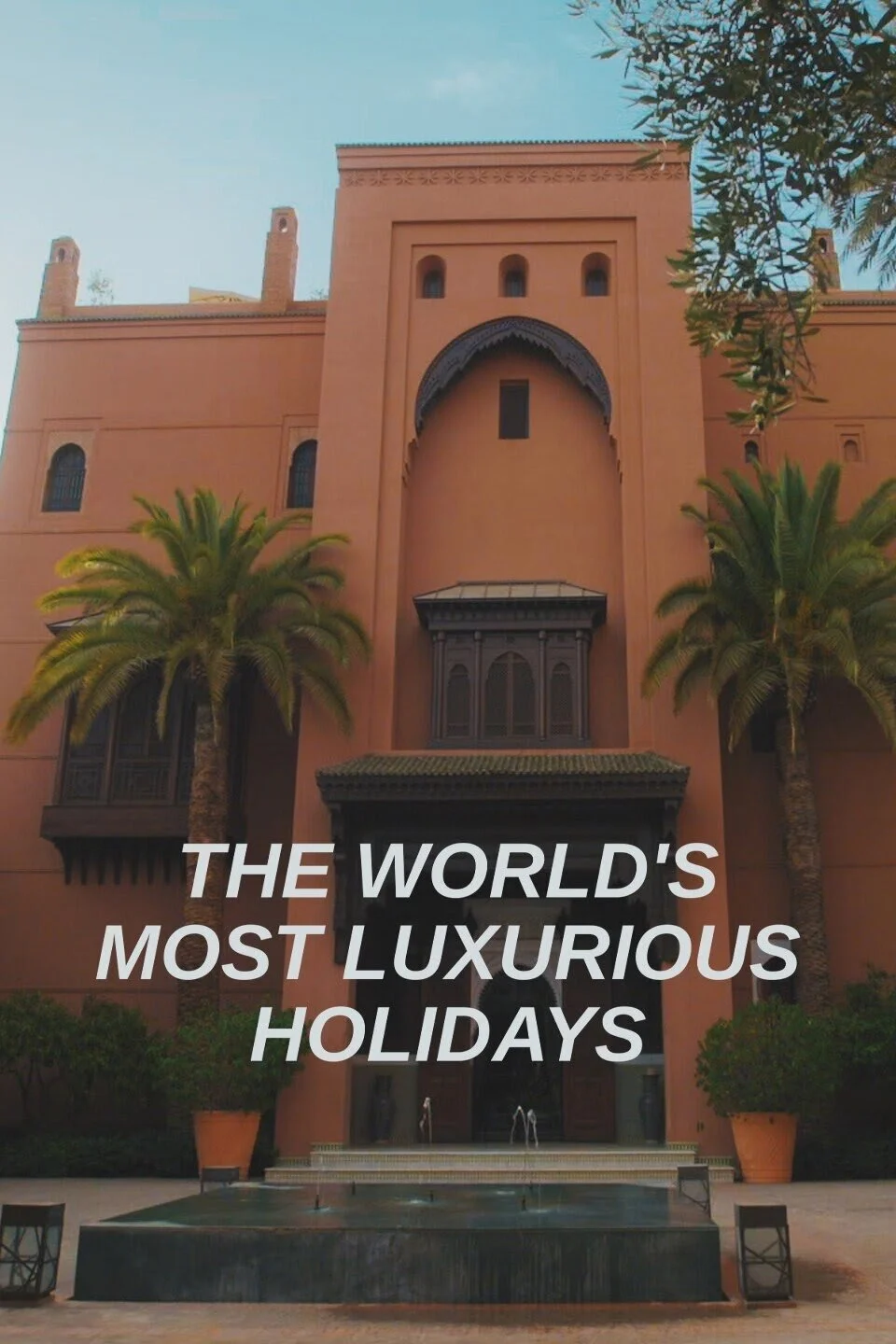 The World's Most Luxurious Holidays poster