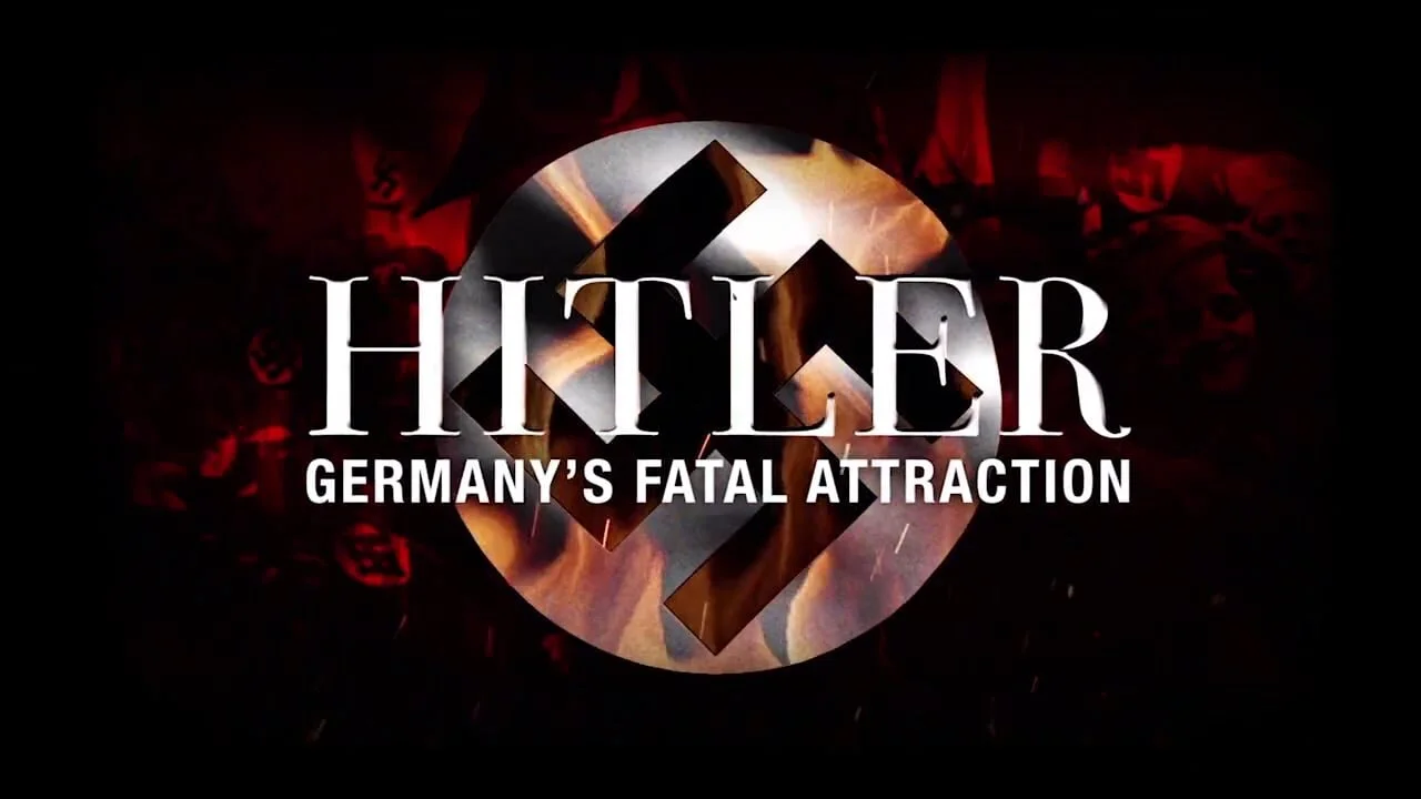 Hitler: Germany's Fatal Attraction