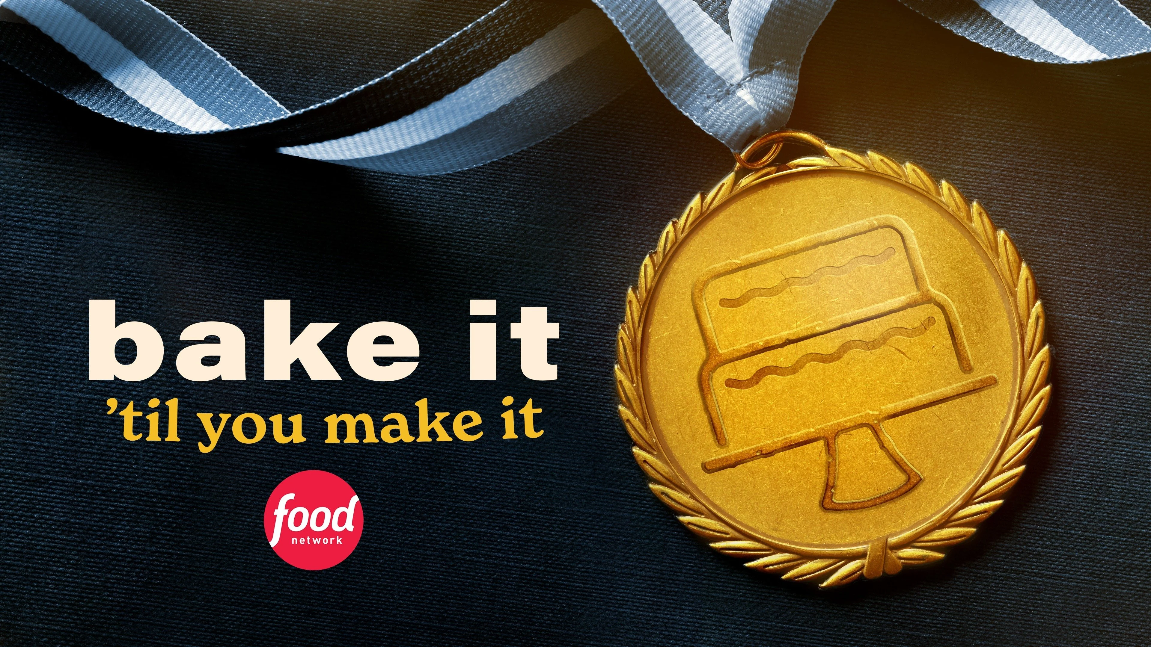 Bake It 'Til You Make It