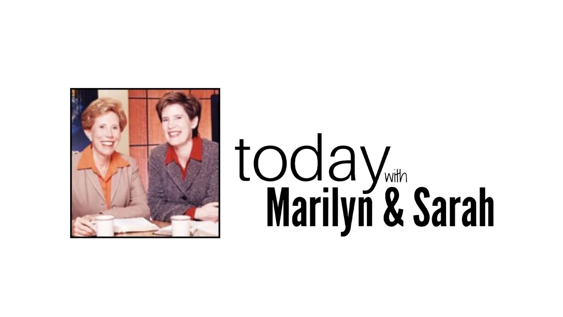 Today with Marilyn and Sarah