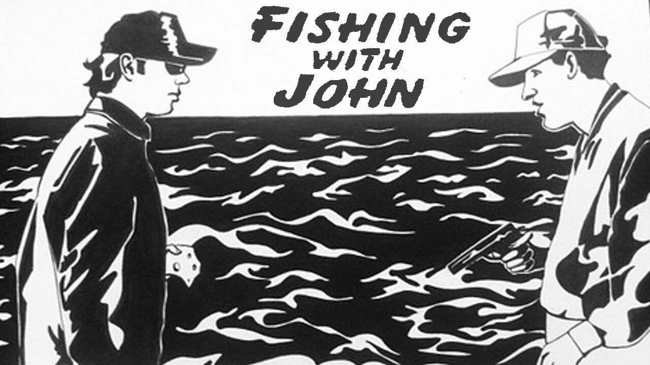 Fishing with John